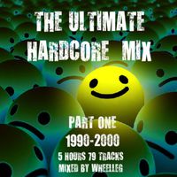 THE ULTIMATE HARDCORE MIX : PART ONE - 1990-2000 (5 hours 79 tracks)