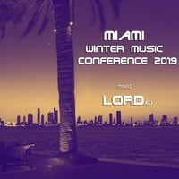 Miami Winter Music Conference 2019 mixed LOrd by LOrd ♕