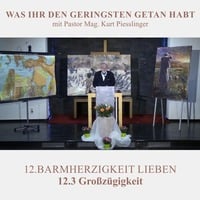 12.3 Großzügigkeit - BARMHERZIGKEIT LIEBEN | Pastor Mag. Kurt Piesslinger by Sabbatschule Audio