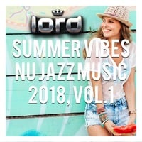 LOrd - Summer Vibes Nu Jazz Music 2018 by LOrd ♕