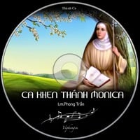 Ca Khen Thánh Monica - Vũ Phong Vũ by vuphongvu