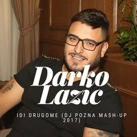 Darko Lazic - Idi drugome ( DJ Pozna Mashup ) by Matej Poznić