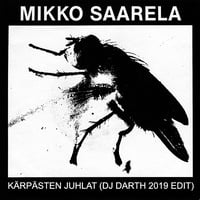 MIKKO SAARELA - Kärpästen Juhlat (DJ Darth 2019 Edit) by DJ Darth